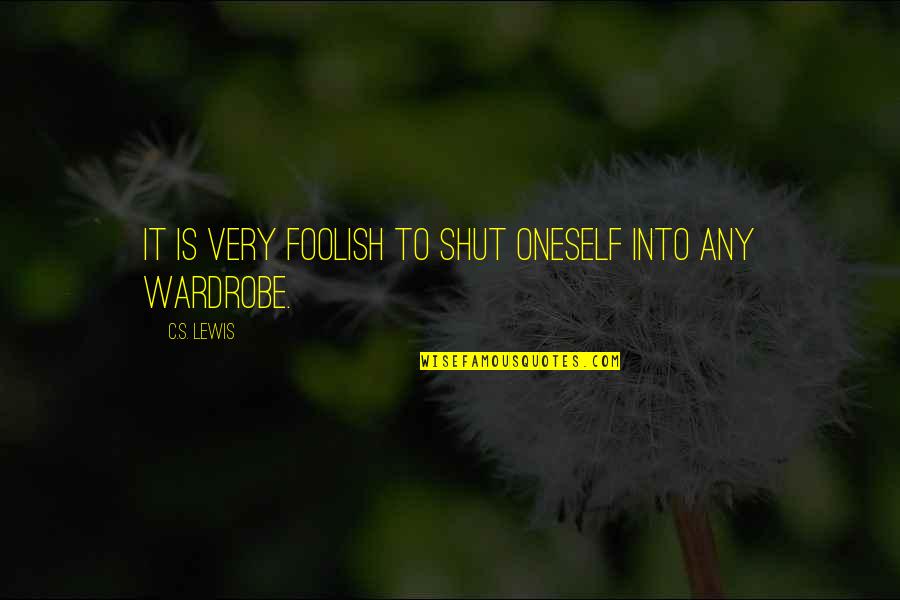 Bonifacy Jedynak Quotes By C.S. Lewis: It is very foolish to shut oneself into