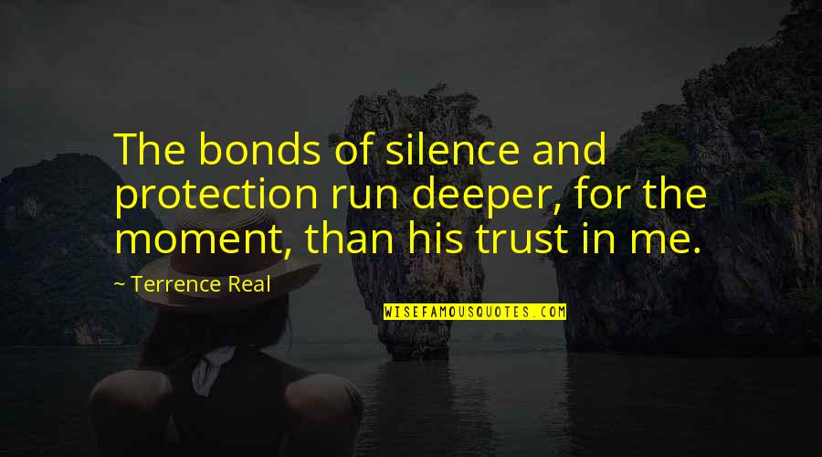 Bonifant Tree Quotes By Terrence Real: The bonds of silence and protection run deeper,