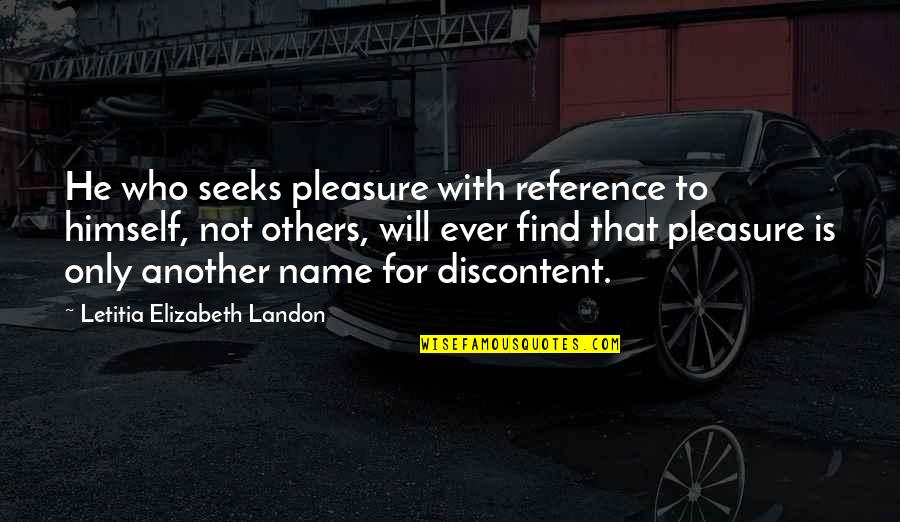 Bonine Active Ingredient Quotes By Letitia Elizabeth Landon: He who seeks pleasure with reference to himself,