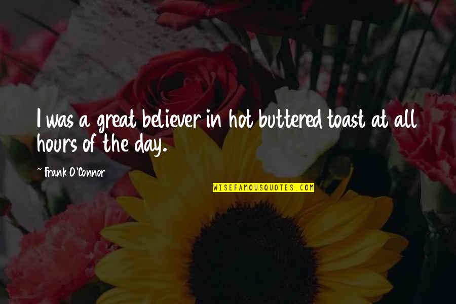 Boniness Quotes By Frank O'Connor: I was a great believer in hot buttered