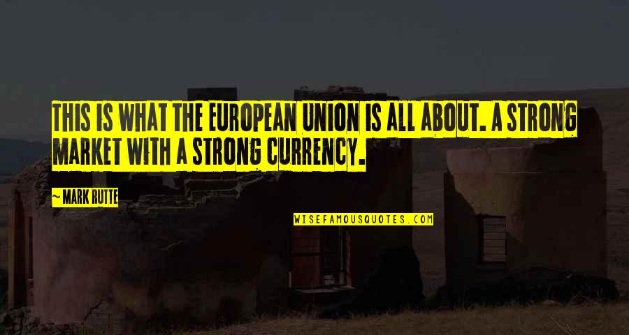 Bonini Quotes By Mark Rutte: This is what the European Union is all