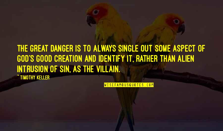 Bonini Quotes By Timothy Keller: The great danger is to always single out