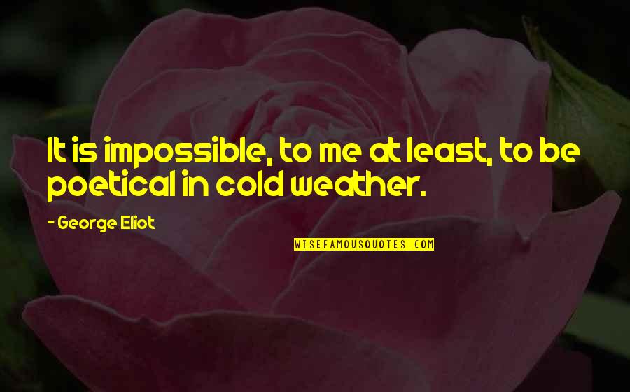 Bonita Mabo Quotes By George Eliot: It is impossible, to me at least, to