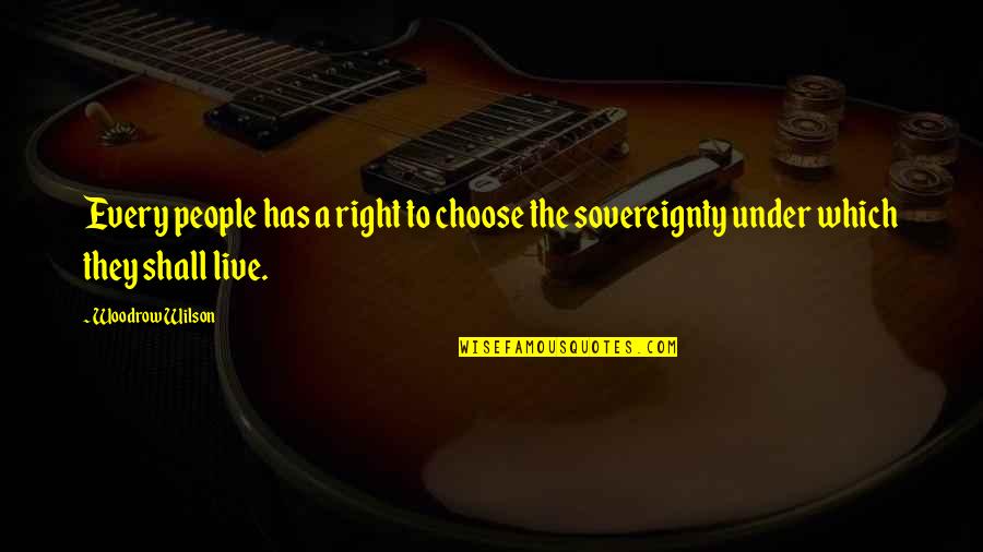 Bonita Mabo Quotes By Woodrow Wilson: Every people has a right to choose the
