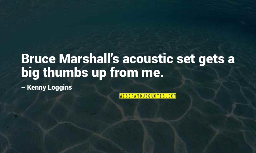 Bonitas Boncap Quotes By Kenny Loggins: Bruce Marshall's acoustic set gets a big thumbs