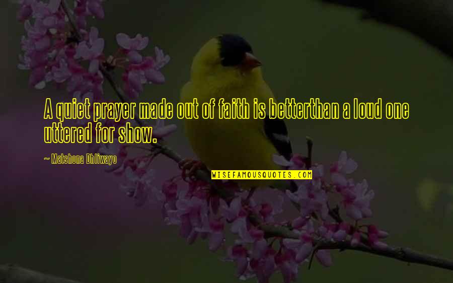 Bonizzi Latte Quotes By Matshona Dhliwayo: A quiet prayer made out of faith is Bonizzi Latte Quotes By Matshona Dhliwayo: A quiet prayer made out of faith is