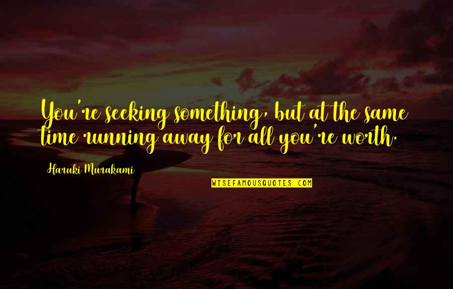 Bonjour Tristesse Book Quotes By Haruki Murakami: You're seeking something, but at the same time