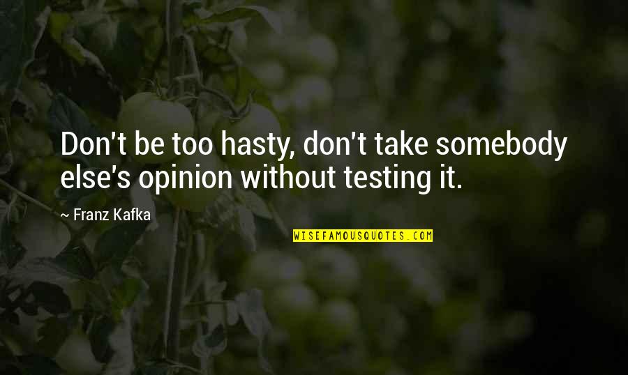 Bonked Urban Quotes By Franz Kafka: Don't be too hasty, don't take somebody else's