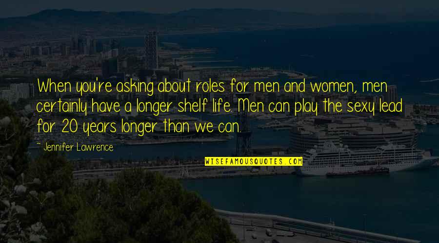 Bonked Urban Quotes By Jennifer Lawrence: When you're asking about roles for men and