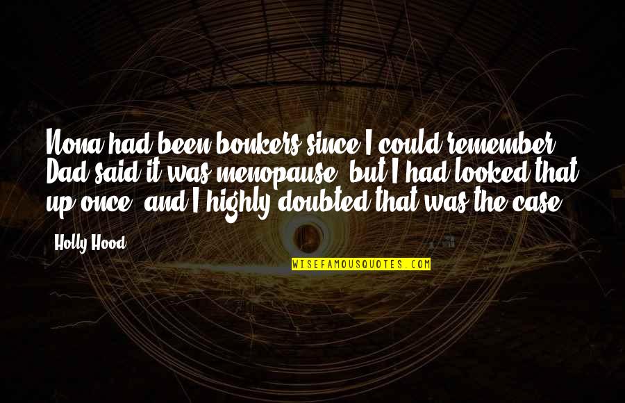 Bonkers Funny Quotes By Holly Hood: Nona had been bonkers since I could remember.