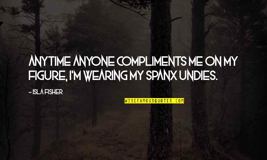 Bonkers Game Quotes By Isla Fisher: Anytime anyone compliments me on my figure, I'm
