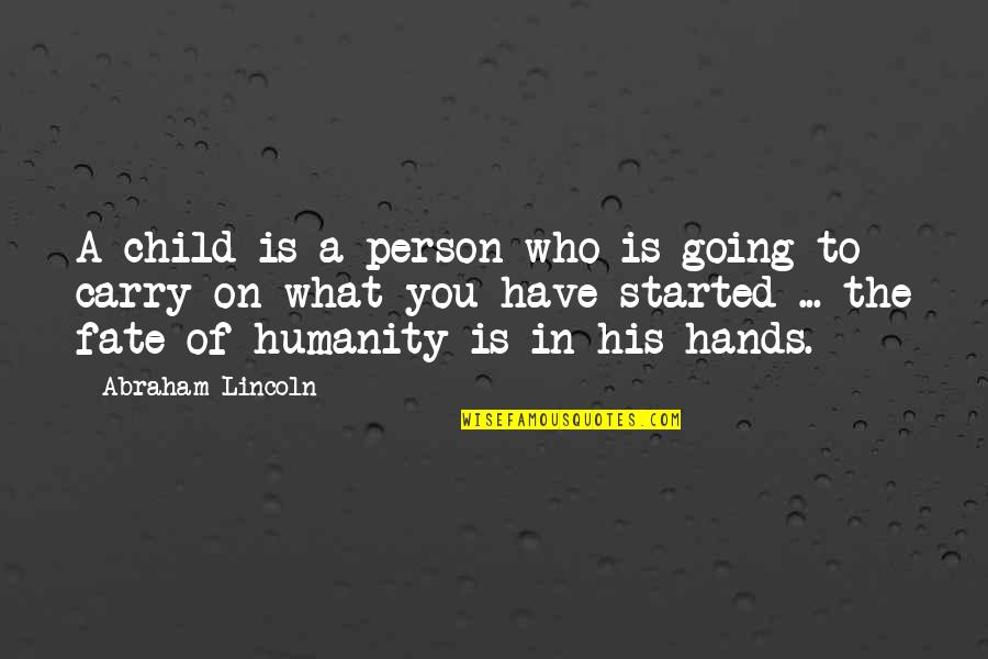 Bonnaud Quotes By Abraham Lincoln: A child is a person who is going