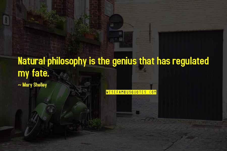 Bonne Fete Des Meres Quotes By Mary Shelley: Natural philosophy is the genius that has regulated