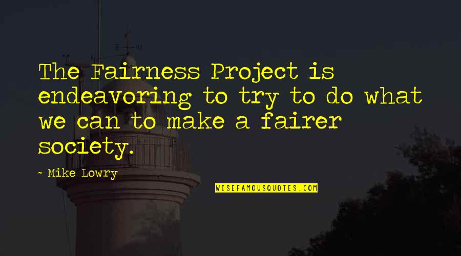 Bonne Jenet Quotes By Mike Lowry: The Fairness Project is endeavoring to try to