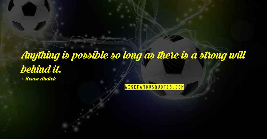 Bonne Jenet Quotes By Renee Ahdieh: Anything is possible so long as there is