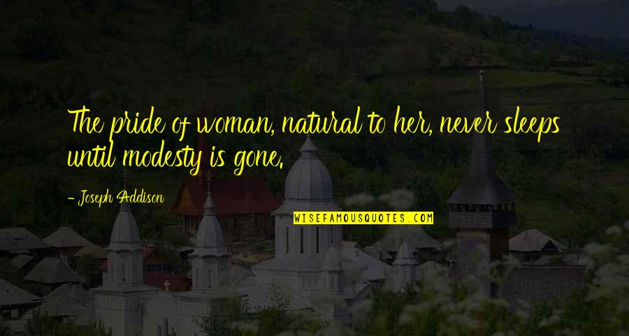 Bonne Semaine Quotes By Joseph Addison: The pride of woman, natural to her, never