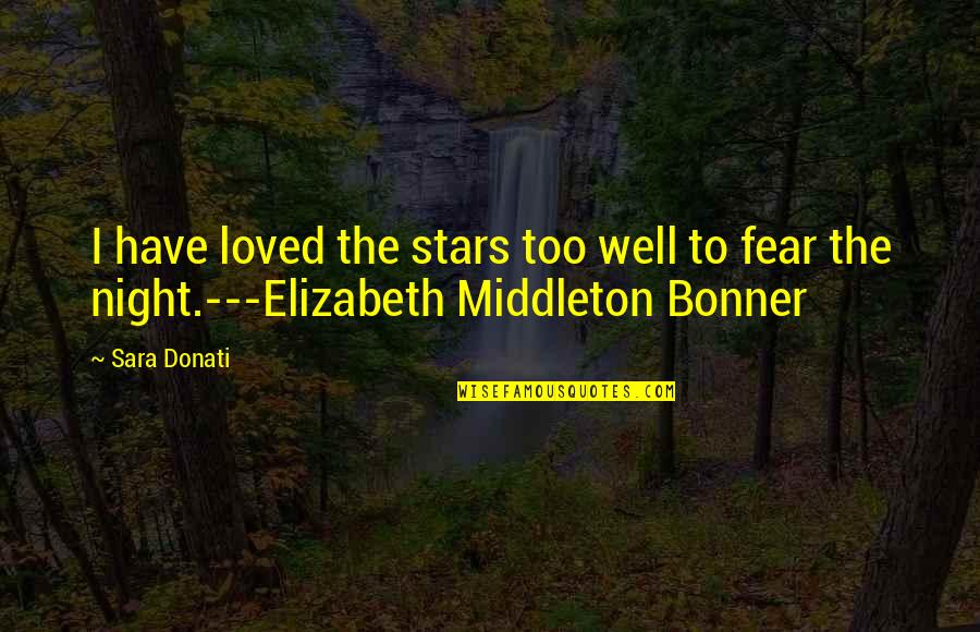 Bonner Quotes By Sara Donati: I have loved the stars too well to