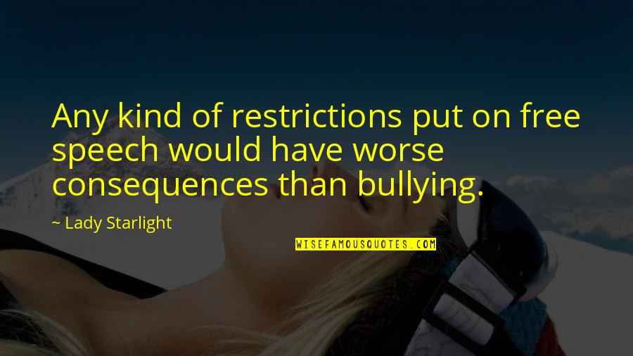 Bonnesens Five Ten Quotes By Lady Starlight: Any kind of restrictions put on free speech