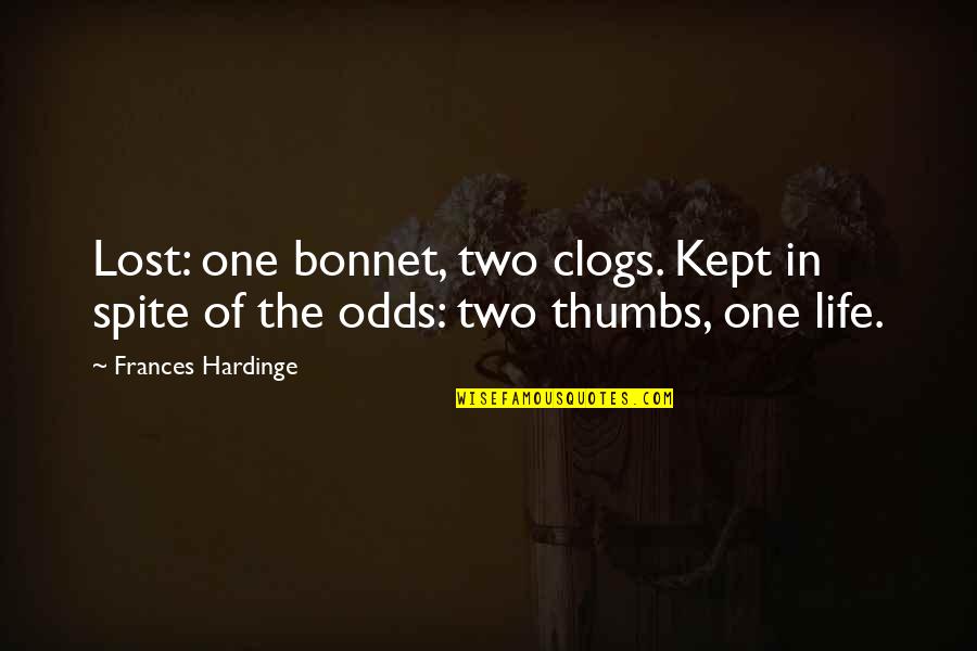 Bonnet Quotes By Frances Hardinge: Lost: one bonnet, two clogs. Kept in spite