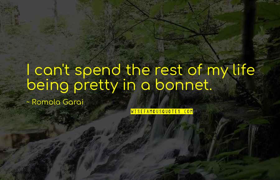 Bonnet Quotes By Romola Garai: I can't spend the rest of my life