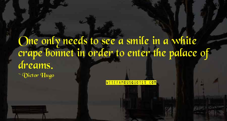 Bonnet Quotes By Victor Hugo: One only needs to see a smile in