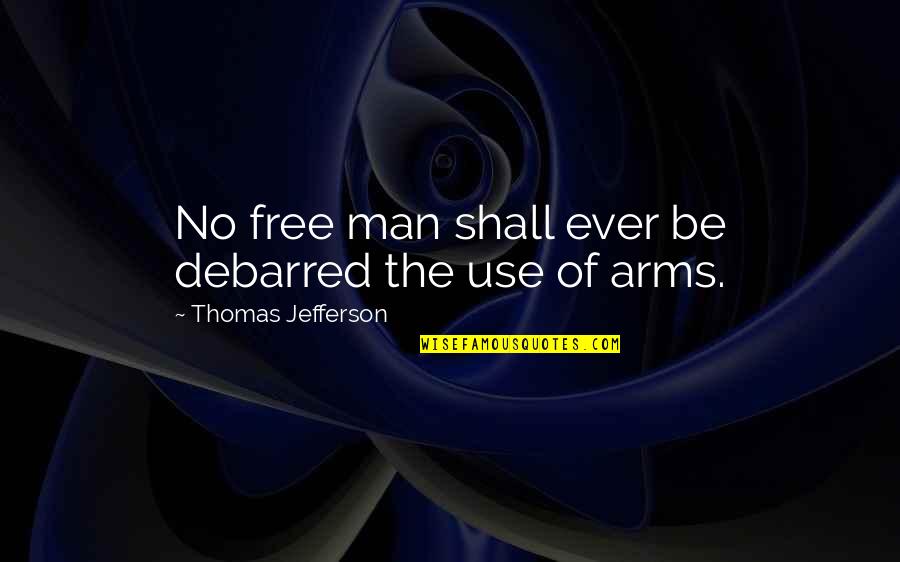 Bonnici Dumplings Quotes By Thomas Jefferson: No free man shall ever be debarred the