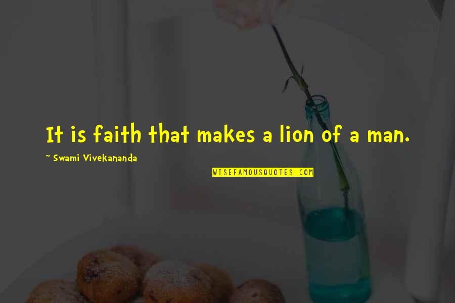 Bonnici Textiles Quotes By Swami Vivekananda: It is faith that makes a lion of