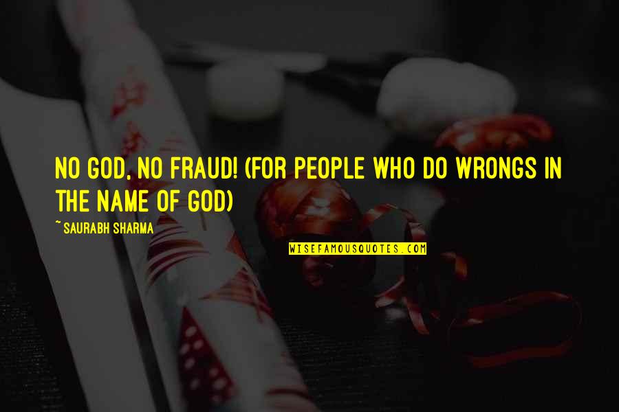 Bonnie And Clyde Love Quotes By Saurabh Sharma: No God, no fraud! (For people who do