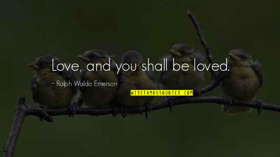 Bonnie And Clyde Quotes By Ralph Waldo Emerson: Love, and you shall be loved.