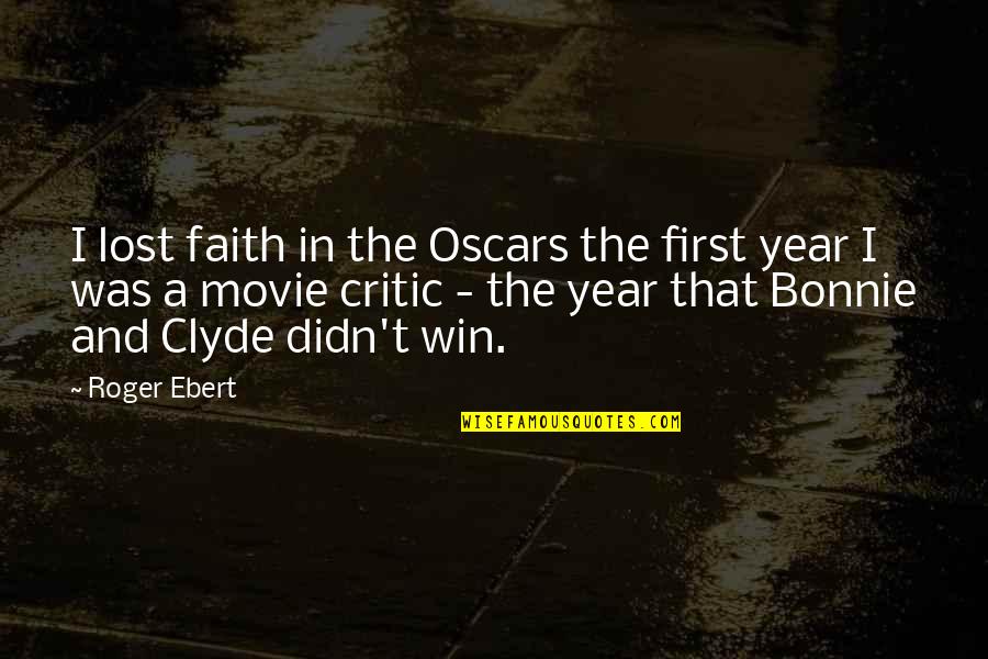 Bonnie And Clyde Quotes By Roger Ebert: I lost faith in the Oscars the first