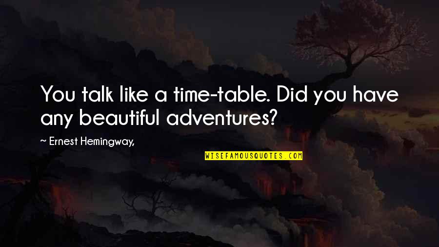 Bonnie And Clyde Relationship Quotes By Ernest Hemingway,: You talk like a time-table. Did you have