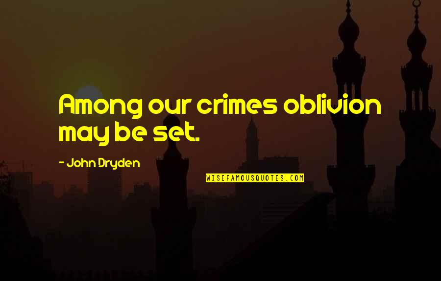 Bonnie Arbon Quotes By John Dryden: Among our crimes oblivion may be set.
