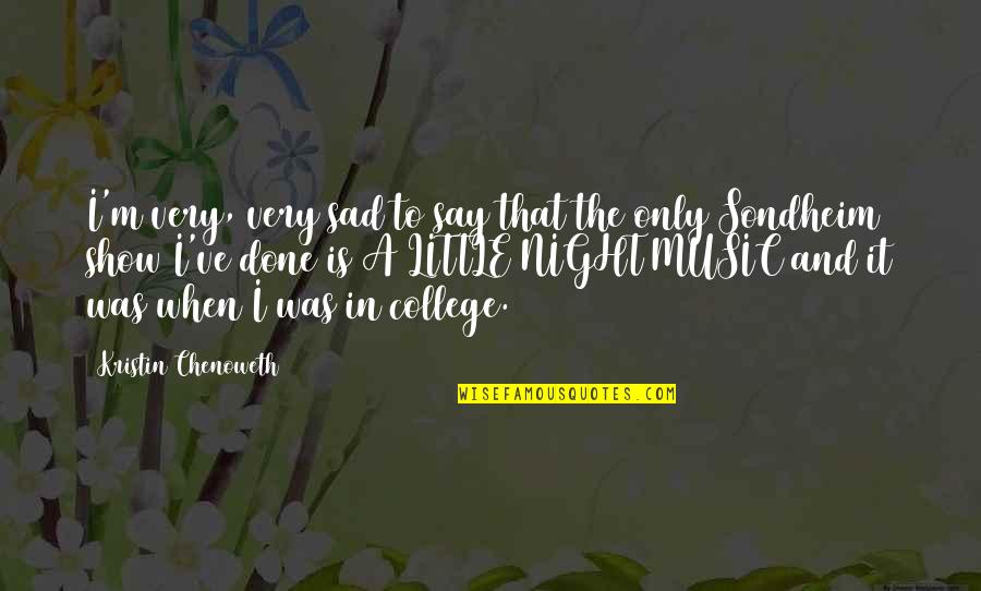 Bonnie J. Dunbar Quotes By Kristin Chenoweth: I'm very, very sad to say that the Bonnie J. Dunbar Quotes By Kristin Chenoweth: I'm very, very sad to say that the
