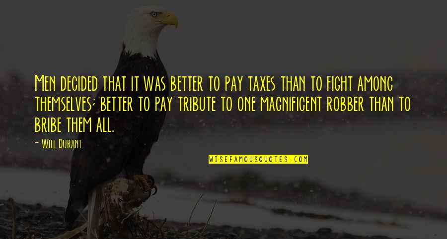 Bonnie Mccullough And Damon Salvatore Quotes By Will Durant: Men decided that it was better to pay Bonnie Mccullough And Damon Salvatore Quotes By Will Durant: Men decided that it was better to pay