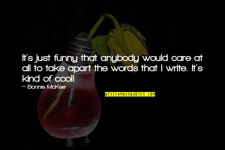 Bonnie's Quotes By Bonnie McKee: It's just funny that anybody would care at