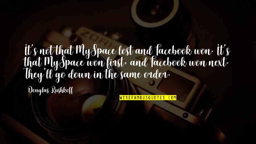 Bonniwell Music Machine Quotes By Douglas Rushkoff: It's not that MySpace lost and Facebook won.