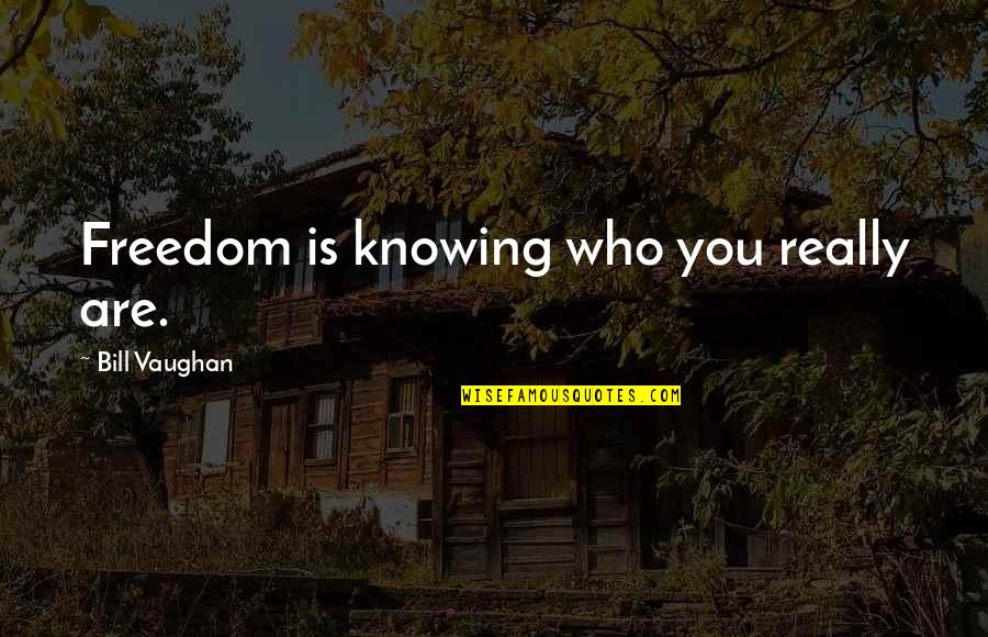 Bonny Khalwale Quotes By Bill Vaughan: Freedom is knowing who you really are.