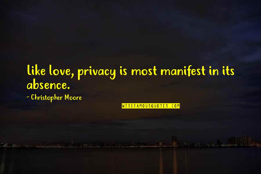 Bonny Quotes By Christopher Moore: Like love, privacy is most manifest in its