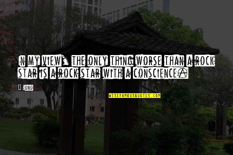 Bono Best Quotes By Bono: In my view, the only thing worse than
