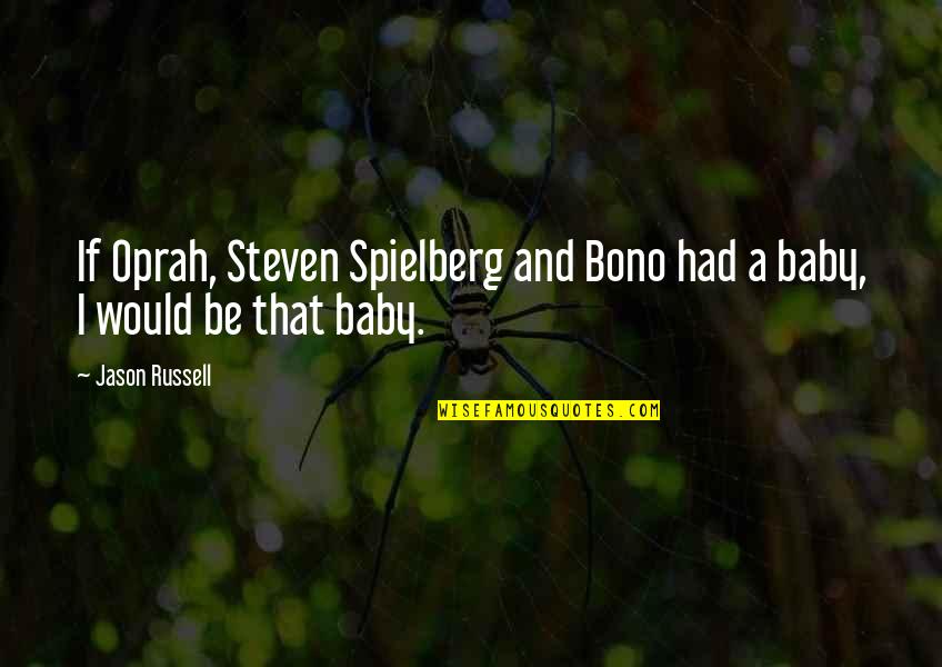 Bono Best Quotes By Jason Russell: If Oprah, Steven Spielberg and Bono had a