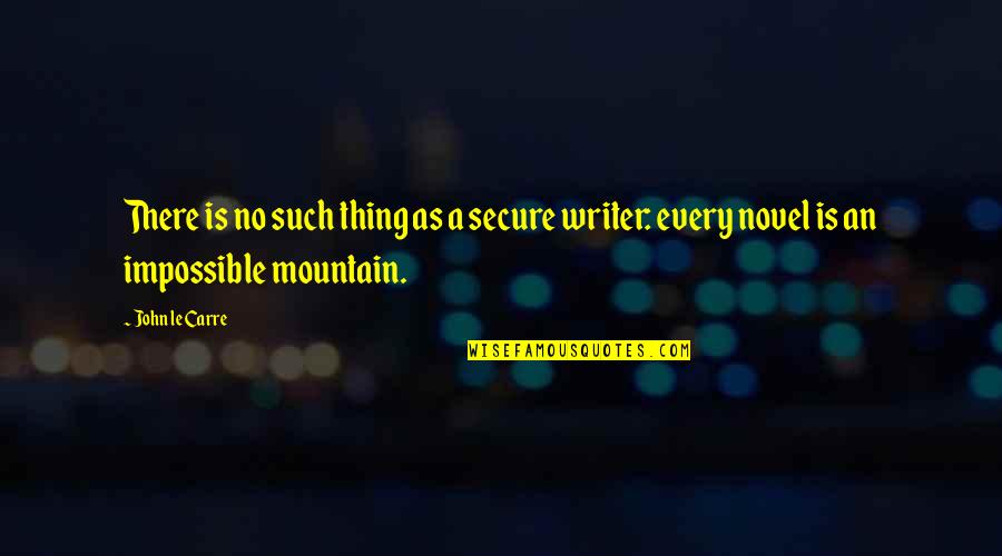 Bonolo Ntamu Quotes By John Le Carre: There is no such thing as a secure