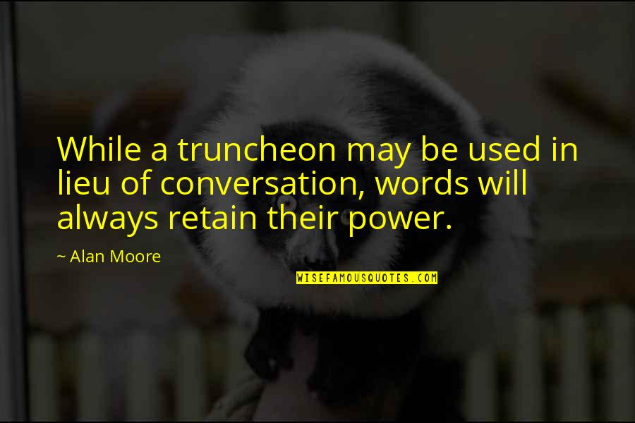 Bonomelli Powdered Quotes By Alan Moore: While a truncheon may be used in lieu Bonomelli Powdered Quotes By Alan Moore: While a truncheon may be used in lieu