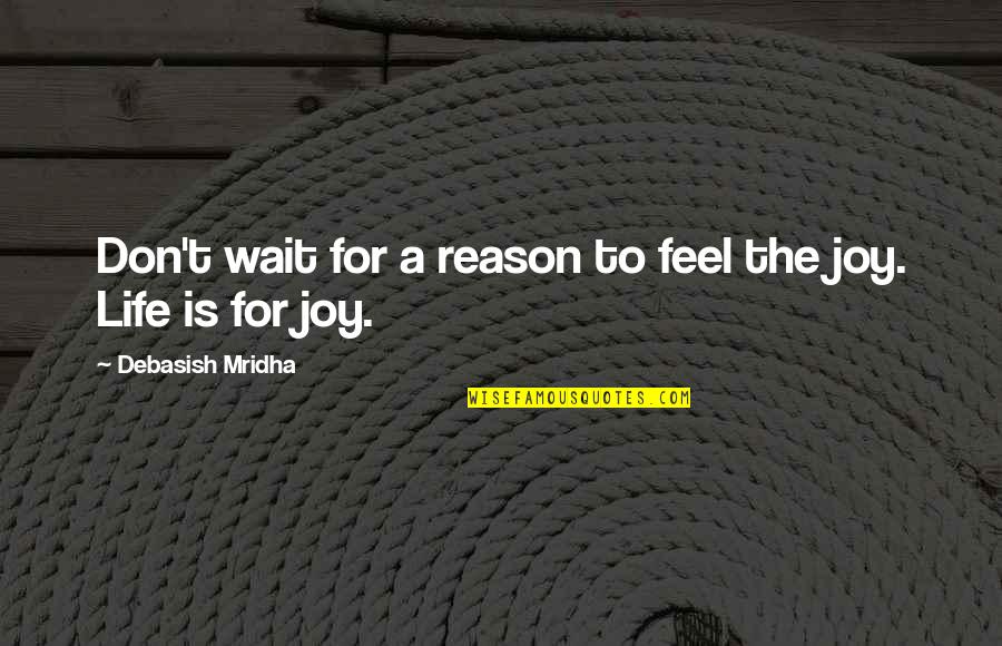Bonomelli Powdered Quotes By Debasish Mridha: Don't wait for a reason to feel the Bonomelli Powdered Quotes By Debasish Mridha: Don't wait for a reason to feel the