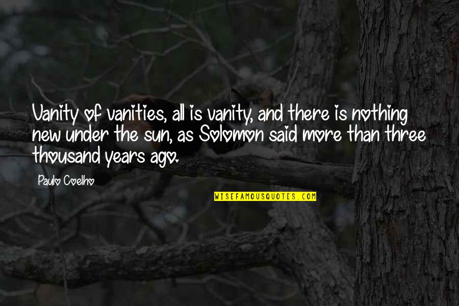 Bonora Country Quotes By Paulo Coelho: Vanity of vanities, all is vanity, and there