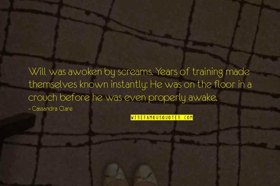 Bonos Chile Quotes By Cassandra Clare: Will was awoken by screams. Years of training