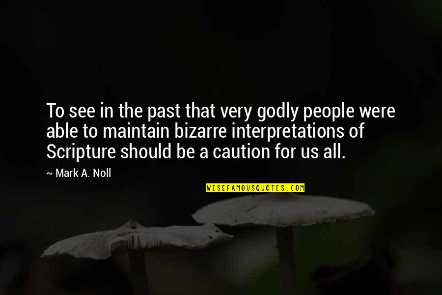 Bonos Soberanos Quotes By Mark A. Noll: To see in the past that very godly