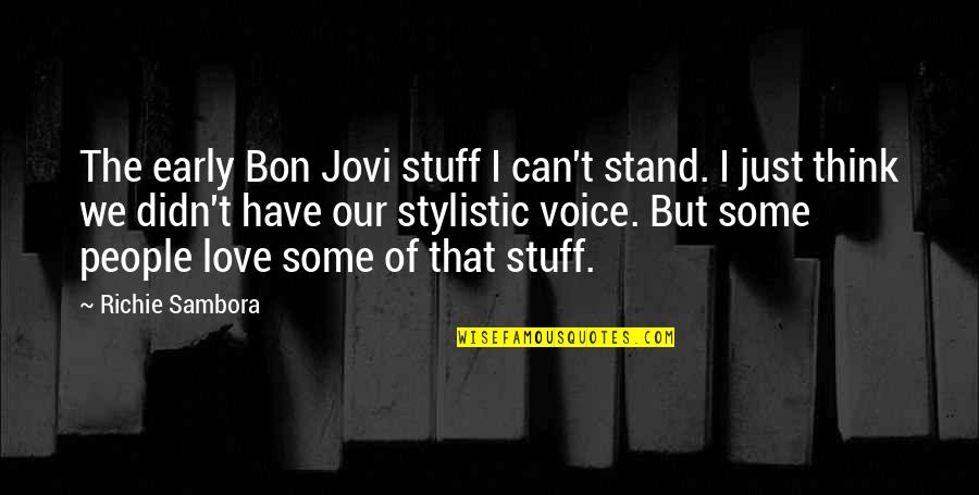 Bon's Quotes By Richie Sambora: The early Bon Jovi stuff I can't stand.