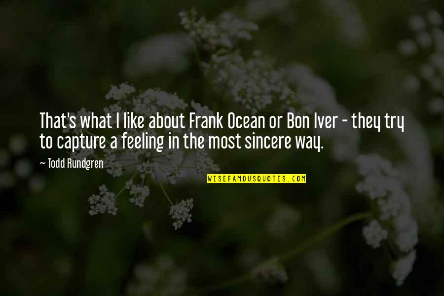Bon's Quotes By Todd Rundgren: That's what I like about Frank Ocean or