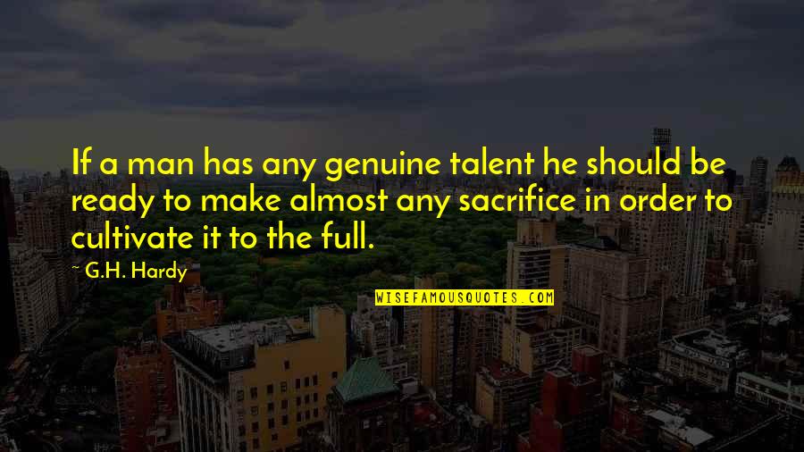 Bons Rapazes Quotes By G.H. Hardy: If a man has any genuine talent he Bons Rapazes Quotes By G.H. Hardy: If a man has any genuine talent he