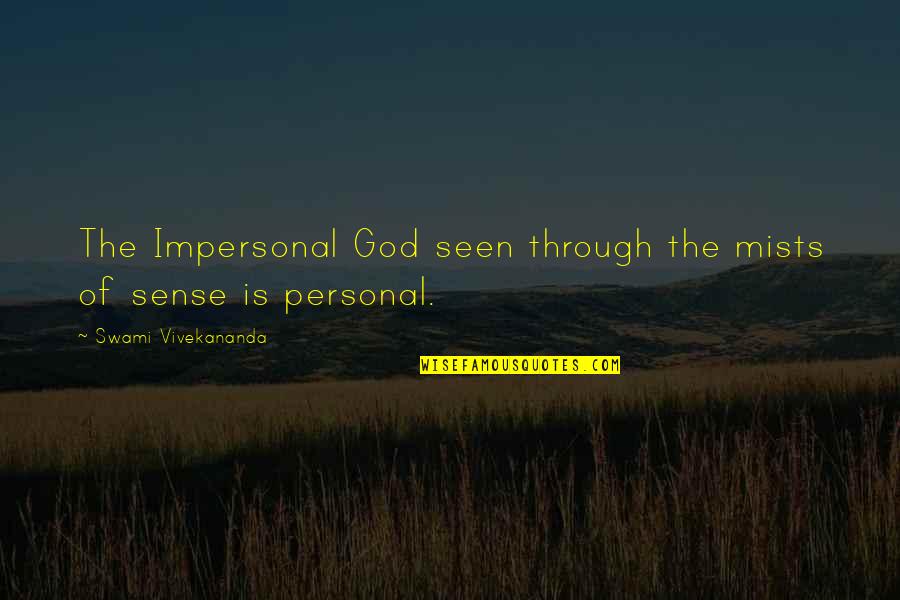 Bonshaw Quotes By Swami Vivekananda: The Impersonal God seen through the mists of